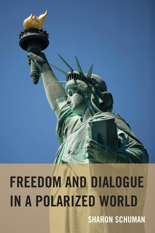 Freedom and Dialogue in a Polarized World by Sharon Schuman