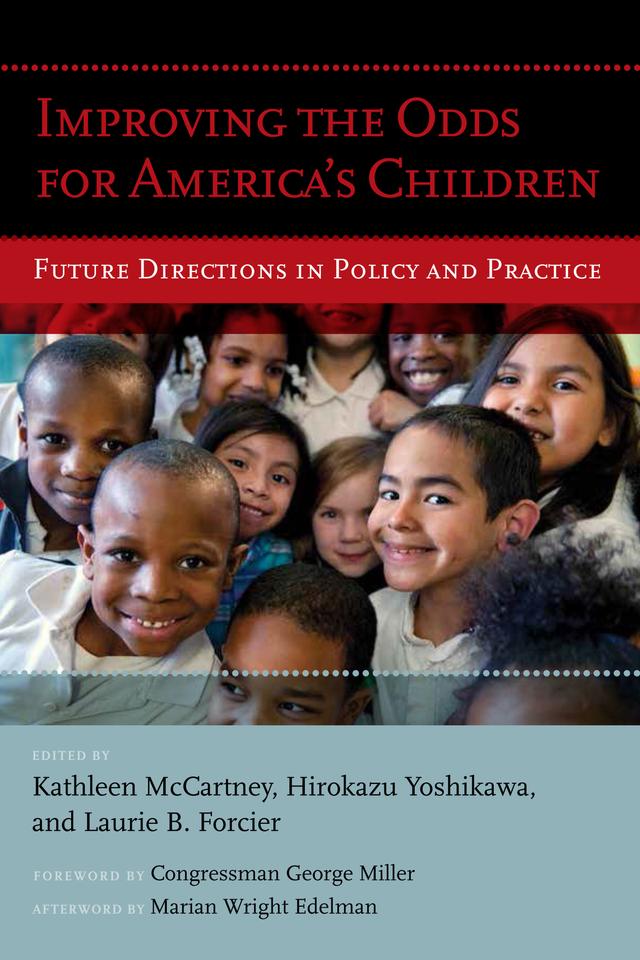 Improving the Odds for America's Children by George Miller, Hirokazu  Yoshikawa, Kathleen McCartney, Laurie  B. Forcier, Marian Wright Edelman