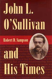 John L. O'Sullivan and His Times by Robert D. Sampson