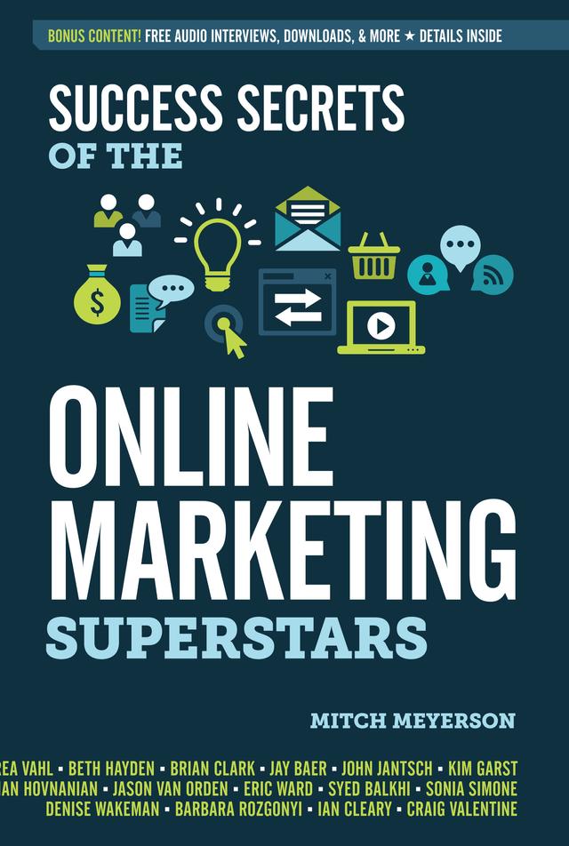 Success Secrets of the Online Marketing Superstars by Mitch Meyerson