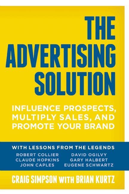 The Advertising Solution by Brian Kurtz, Craig  Simpson