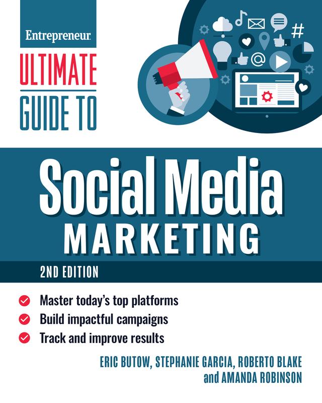Ultimate Guide to Social Media Marketing by Amanda Robinson, Eric Butow, Roberto Blake, Stephanie Garcia