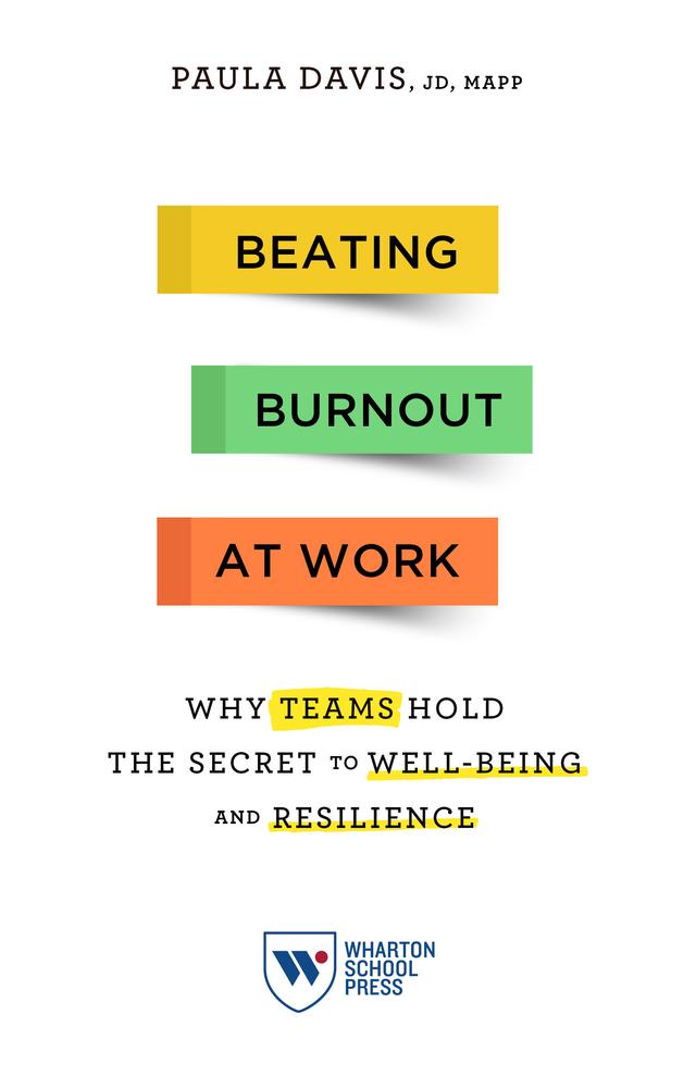 Beating Burnout at Work by Paula Davis