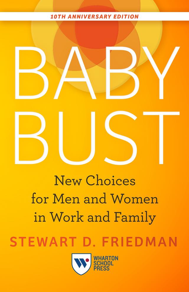 Baby Bust, 10th Anniversary Edition by Stewart D. Friedman