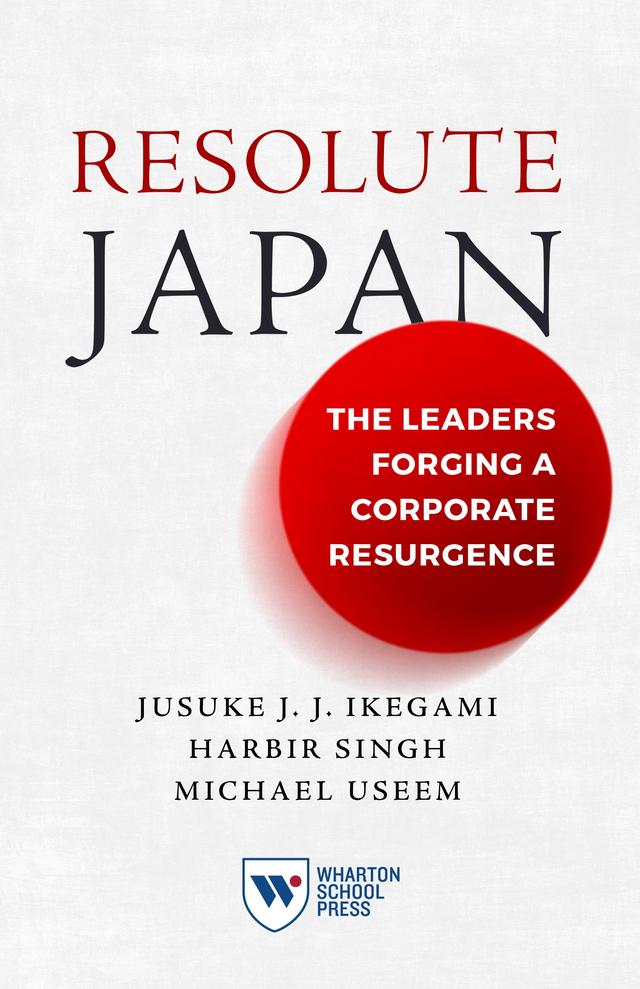 Resolute Japan by Harbir Singh, Jusuke JJ Ikegami, Michael Useem