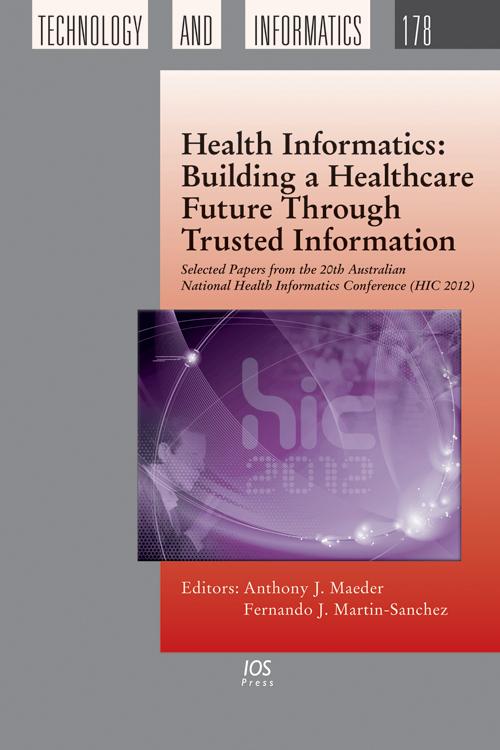 Health Informatics: Building a Healthcare Future Through Trusted Information by Anthony J. Maeder, Fernando Martin-Sanchez