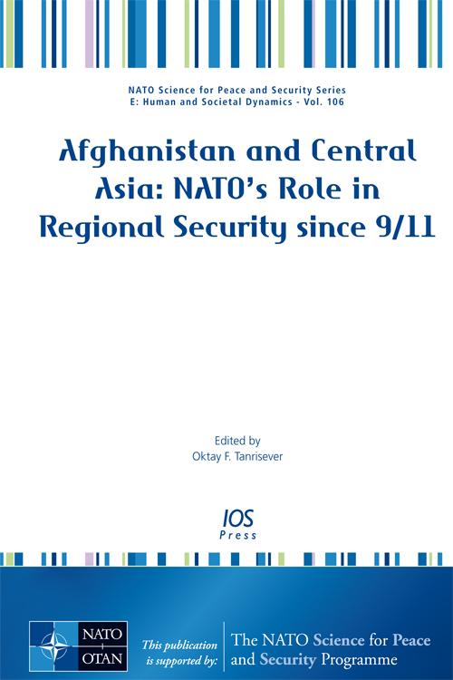 Afghanistan and Central Asia: NATO′s Role in Regional Security since 9/11 by Oktay Tanrisever