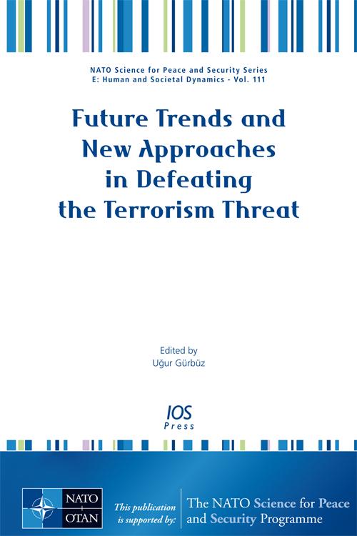 Future Trends and New Approaches in Defeating the Terrorism Threat by Larry D. White