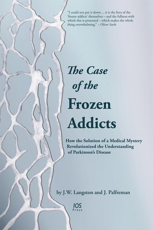 The Case of the Frozen Addicts by Jon Palfreman, J. William Langston
