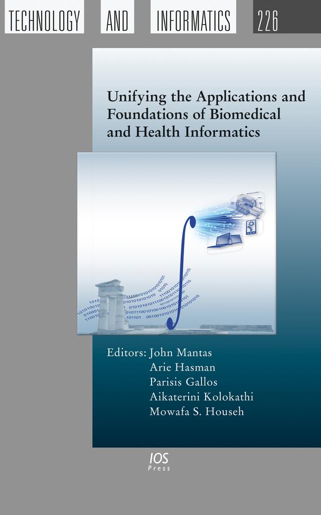 Unifying the Applications and Foundations of Biomedical and Health Informatics by Aikaterini Kolokathi, Arie Hasman, Mowafa S. Househ