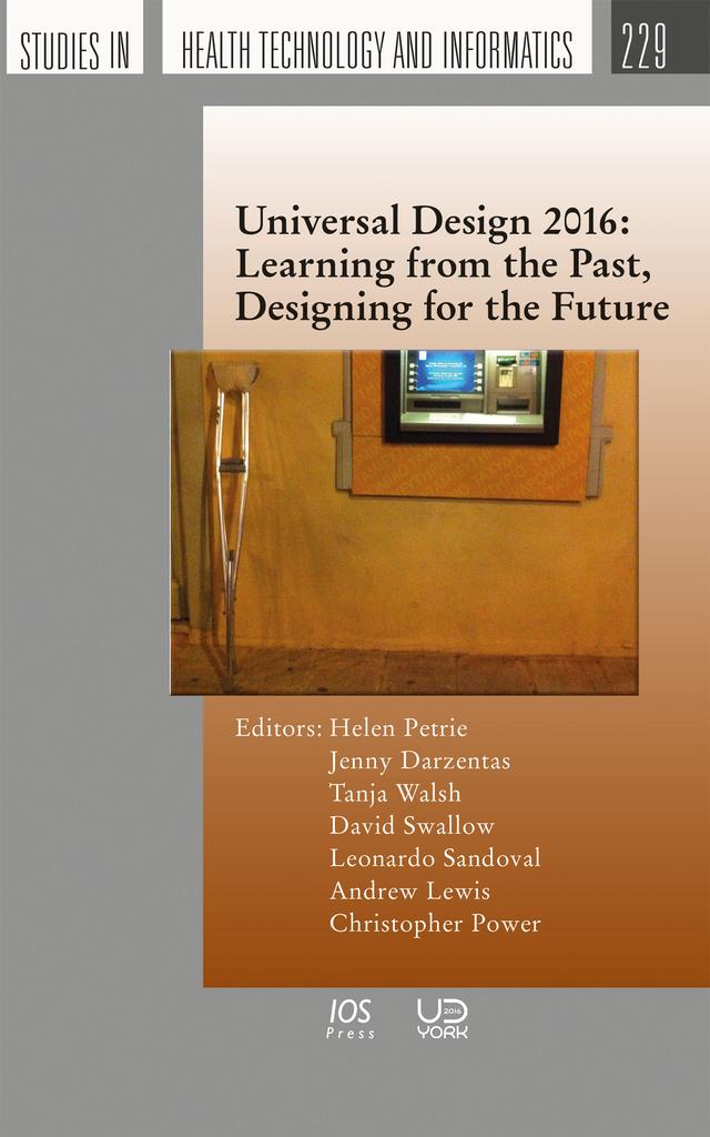 Universal Design 2016: Learning from the Past, Designing for the Future by Andrew Lewis, Christopher Power, David Swallow, Jenny Darzentas, Leonardo Sandoval, Tanja Walsh