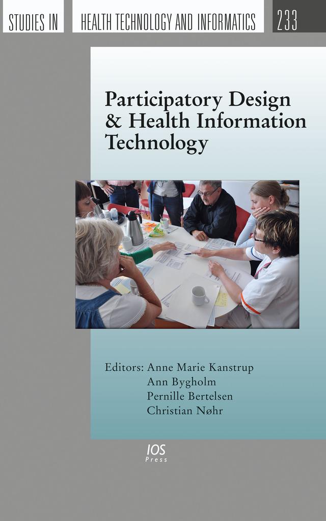 Participatory Design & Health Information Technology by Ann Bygholm, Christian Nøhr, Pernille Bertelsen