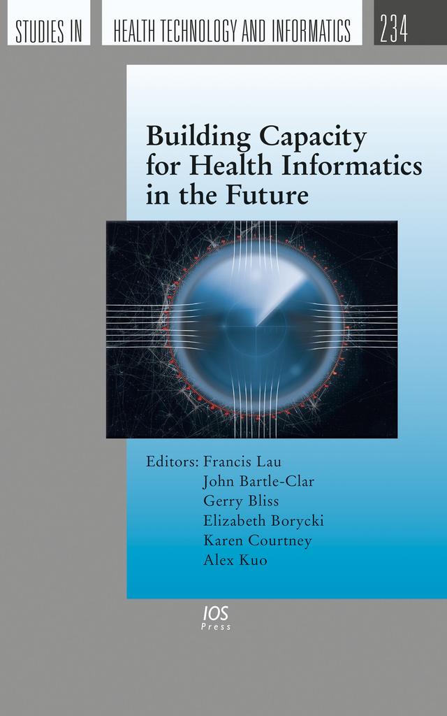 Building Capacity for Health Informatics in the Future by Alex Mu-Hsing Kuo, Elizabeth M. Borycki, Gerry Bliss, John A. Bartle-Clar, Karen L. Courtney
