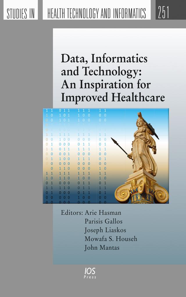 Data, Informatics and Technology: An Inspiration for Improved Healthcare by Arie Hasman, Joseph Liaskos, Mowafa S. Househ