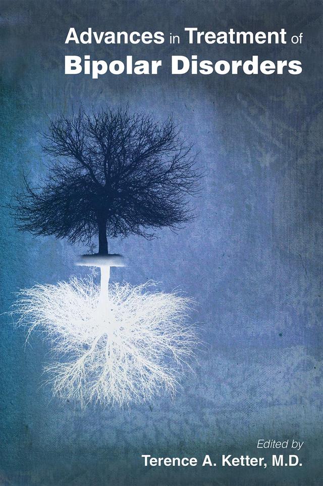 Advances in Treatment of Bipolar Disorders by Terence A. Ketter