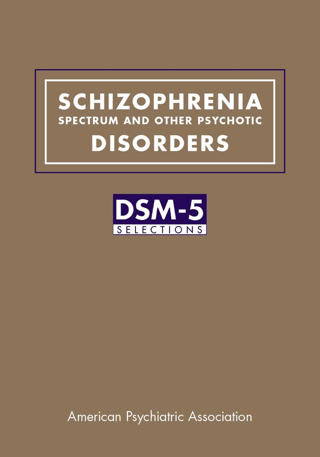 Schizophrenia Spectrum and Other Psychotic Disorders by American Psychiatric Association