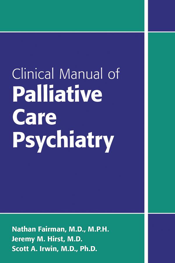 Clinical Manual of Palliative Care Psychiatry by Jeremy M. Hirst, Nathan Fairman, Scott A. Irwin