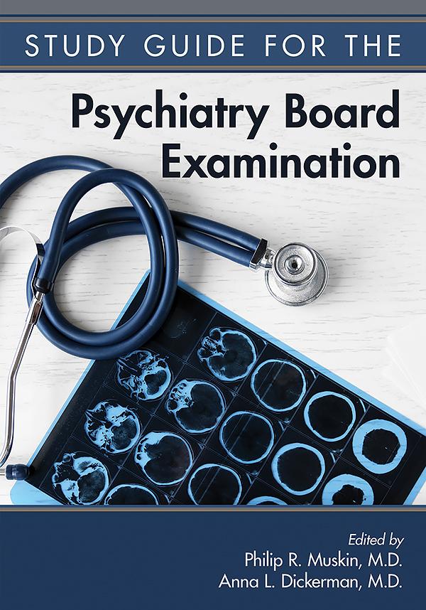 The American Psychiatric Publishing Board Review Guide for Psychiatry by Anna L. Dickerman, Philip R. Muskin