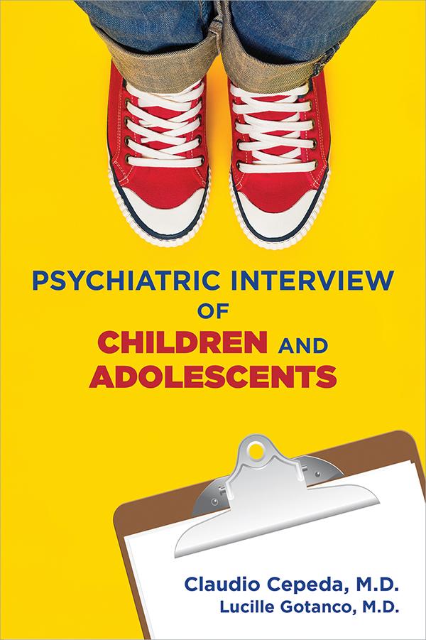Clinical Manual for the Psychiatric Interview of Children and Adolescents by Claudio Cepeda, Lucille Gotanco