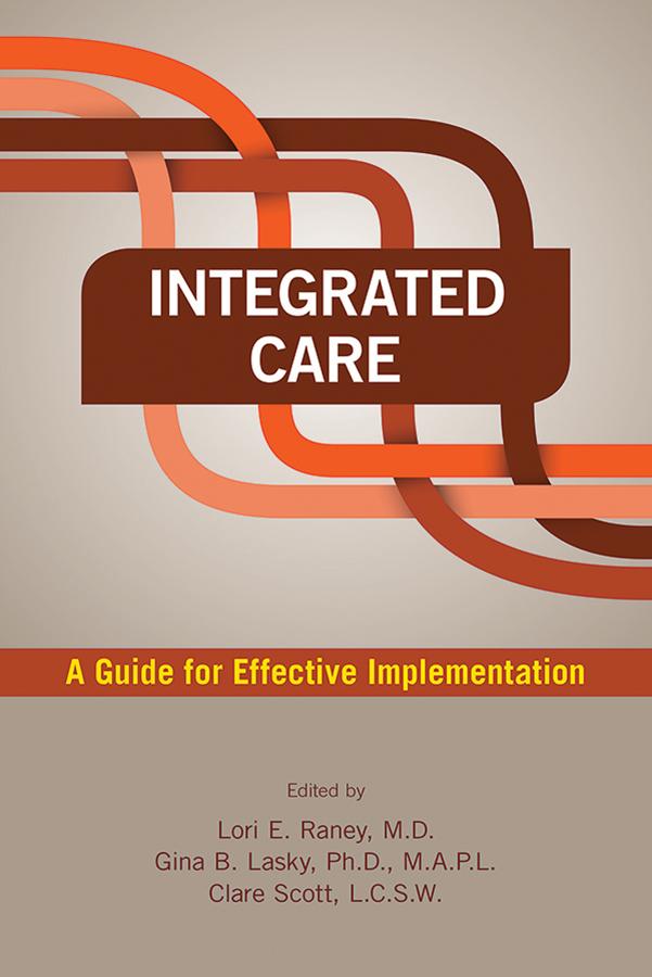 Integrated Care by Clare Scott, Gina B. Lasky, Lori E. Raney