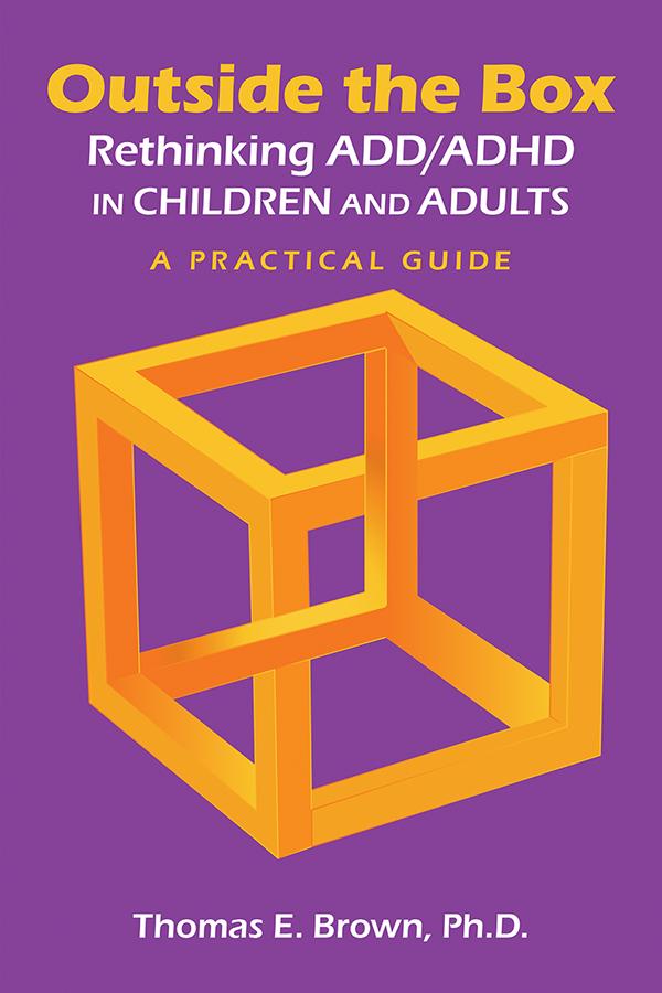 Outside the Box: Rethinking ADD/ADHD in Children and Adults by Thomas E. Brown