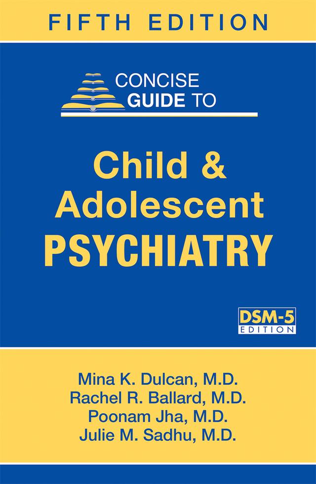 Concise Guide to Child and Adolescent Psychiatry by Julie M. Sadhu, Mina K. Dulcan, Poonam Jha, Rachel R. Ballard