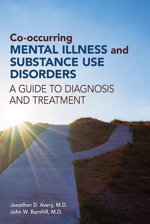 Co-occurring Mental Illness and Substance Use Disorders by John W. Barnhill, Jonathan D. Avery