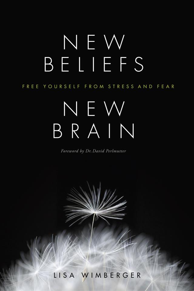 New Beliefs, New Brain by Lisa Wimberger