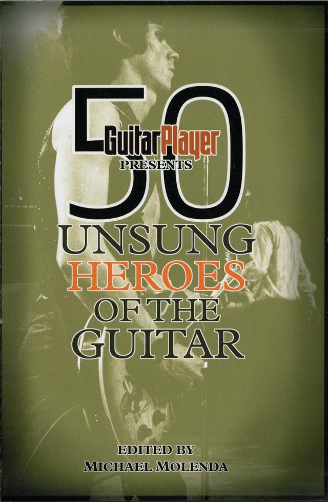 Guitar Player Presents 50 Unsung Heroes of the Guitar by 