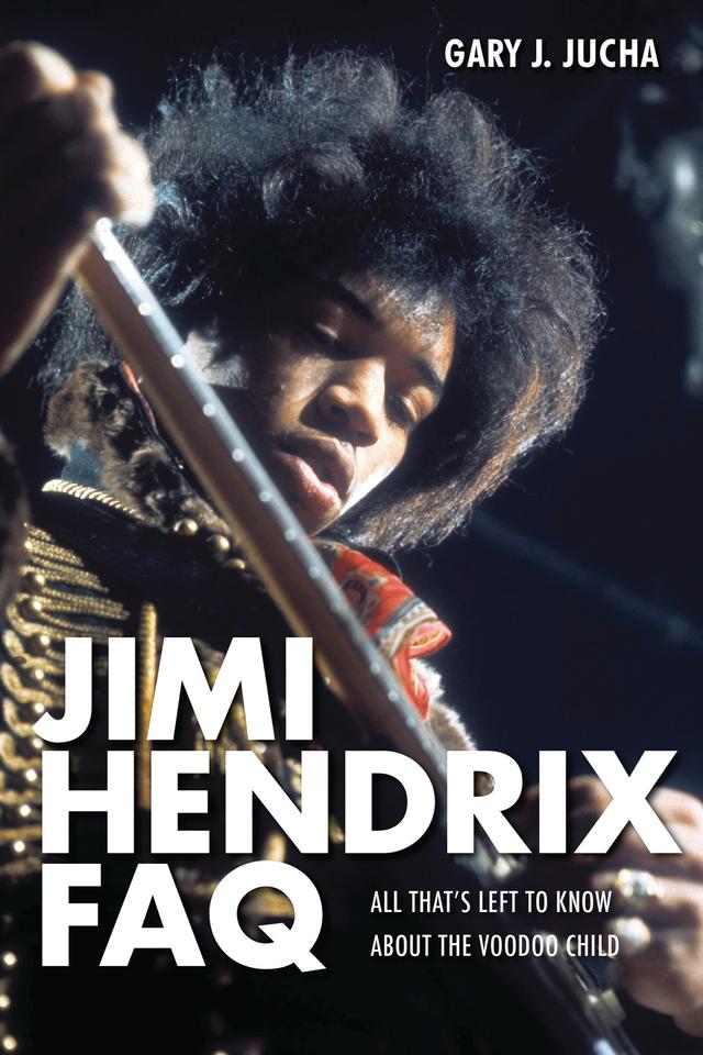 Jimi Hendrix FAQ by Gary J. Jucha