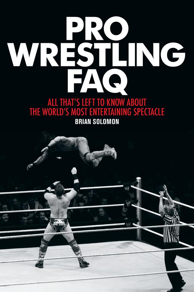 Pro Wrestling FAQ by Brian Solomon