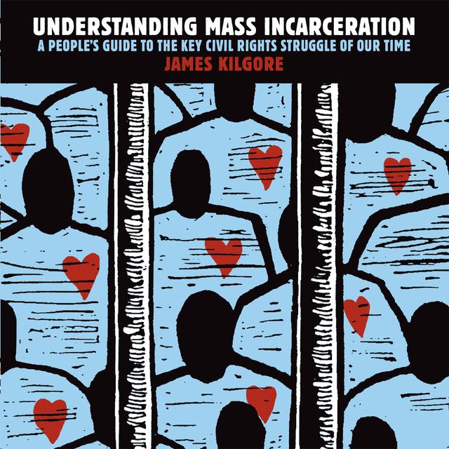 Understanding Mass Incarceration by James Kilgore