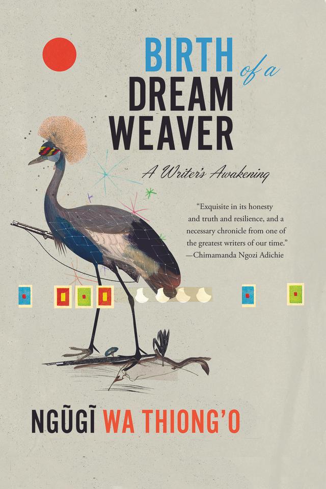 Birth of a Dream Weaver by Ngugi wa Thiong'o