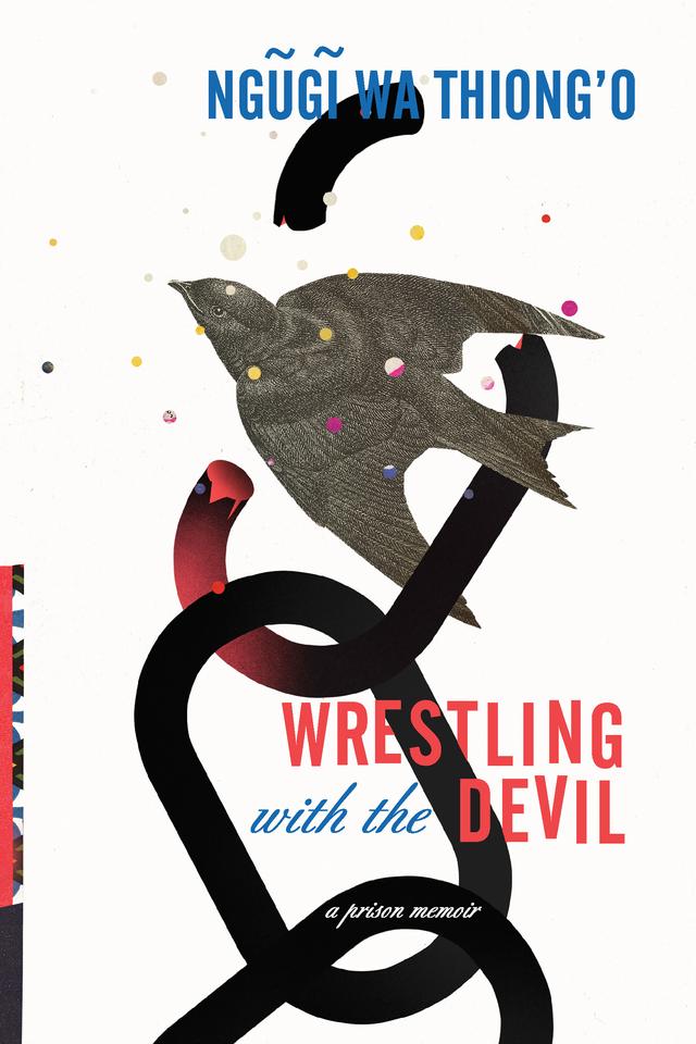 Wrestling with the Devil by Ngugi wa Thiong'o