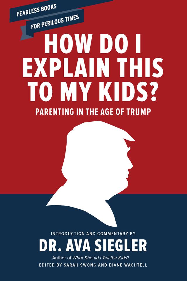 How Do I Explain This to My Kids? by Diane Wachtell, Dr. Ava L. Siegler, Sarah Swong