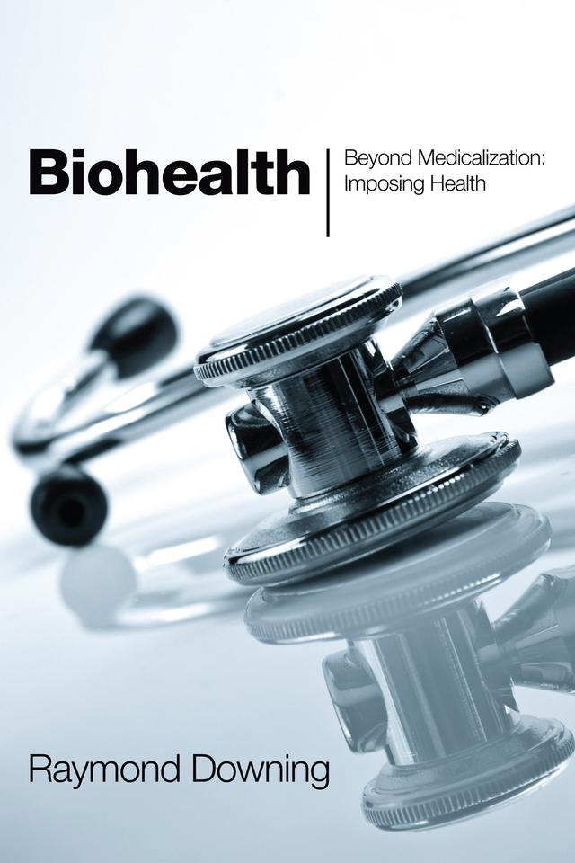 Biohealth by Raymond Downing, William Ray Arney