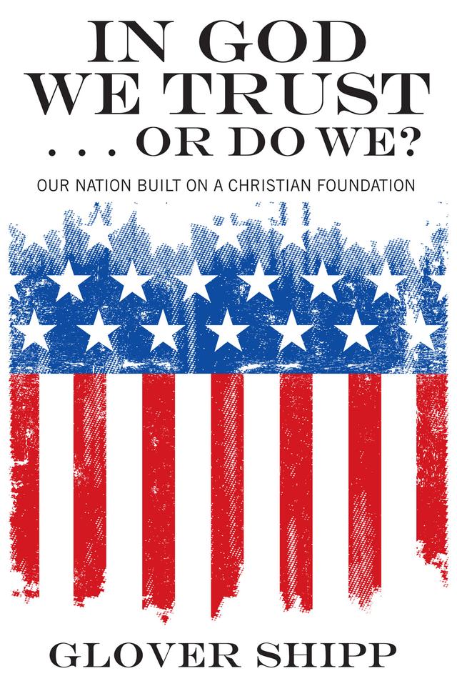 In God We Trust . . . Or Do We? by Glover Shipp