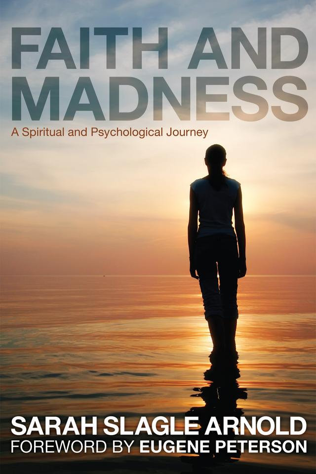 Faith and Madness by Eugene H. Peterson, Sarah Slagle Arnold