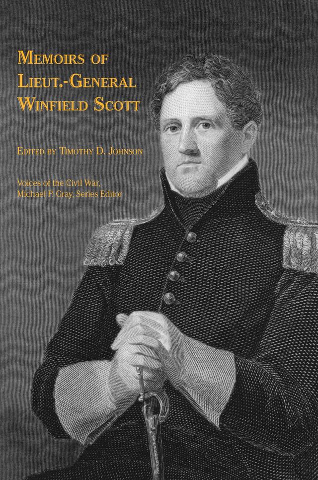 Memoirs of Lieut.-General Winfield Scott by Michael Gray, Timothy D. Johnson