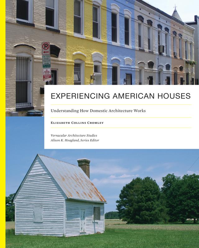 Experiencing American Houses by Elizabeth Collins Cromley