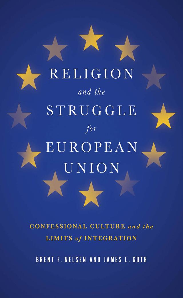 Religion and the Struggle for European Union by Brent F. Nelsen, James L. Guth