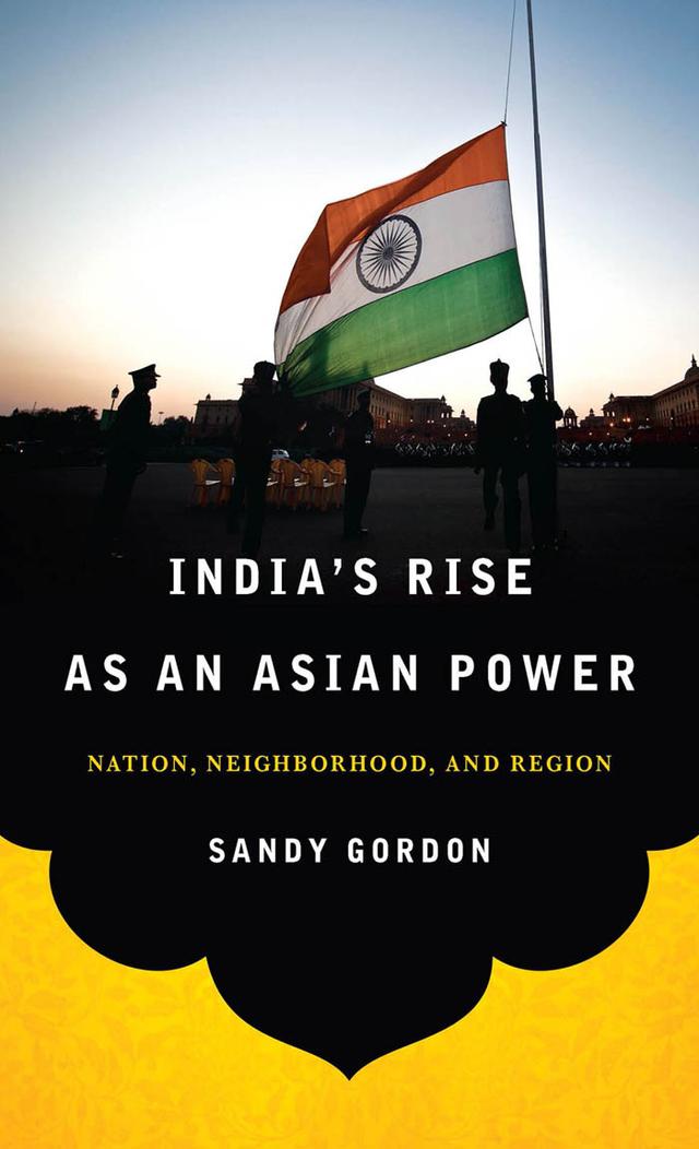 India's Rise as an Asian Power by Sandy Gordon