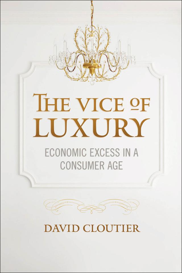 The Vice of Luxury by David Cloutier