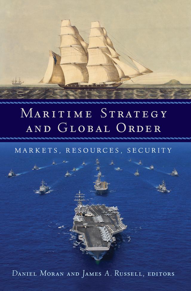 Maritime Strategy and Global Order by Alessio Patalano, Andrew Lambert, Daniel Moran, Geoffrey Till, Giuseppe Schivardi, James A. Russell, John Ferris, Klaus Dodds, Larrie D. Ferreiro, Michael T. Klare, Steven Haines