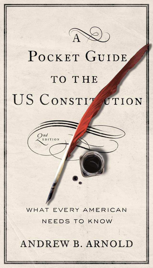 A Pocket Guide to the US Constitution by Andrew B. Arnold