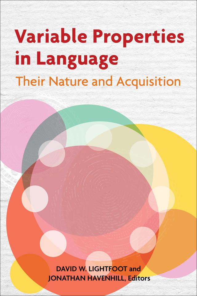Variable Properties in Language by Alicia Avellana, Baptista Marlyse, B. Elan Dresher, Betsy Sneller, Cristina Schmitt, Daniel Hall, Daniel Milway, David W. Lightfoot, Elizabeth Cowper, Gillian Sankoff, Gregory R. Guy, Hannah Forsythe, Heidi Getz, Jonathan Havenhill, Lisa Green, Lucia Brandani, Marit Westergaard, Marjorie Pak, Natalie Schilling, Norbert Corver, Terje Lohndal