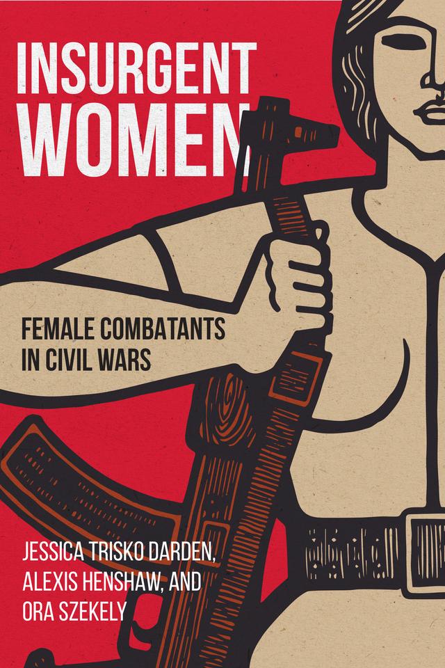 Insurgent Women by Alexis Henshaw, Jessica Trisko Darden, Ora Szekely