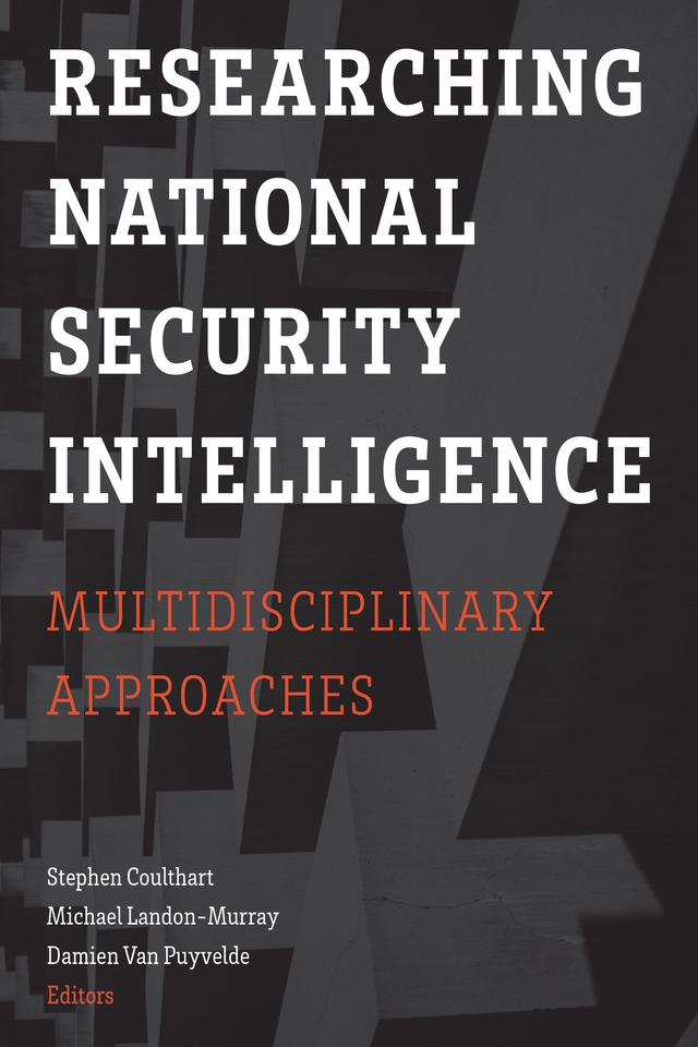 Researching National Security Intelligence by Damien Van Puyvelde, Michael Landon-Murray, Stephen Coulthart