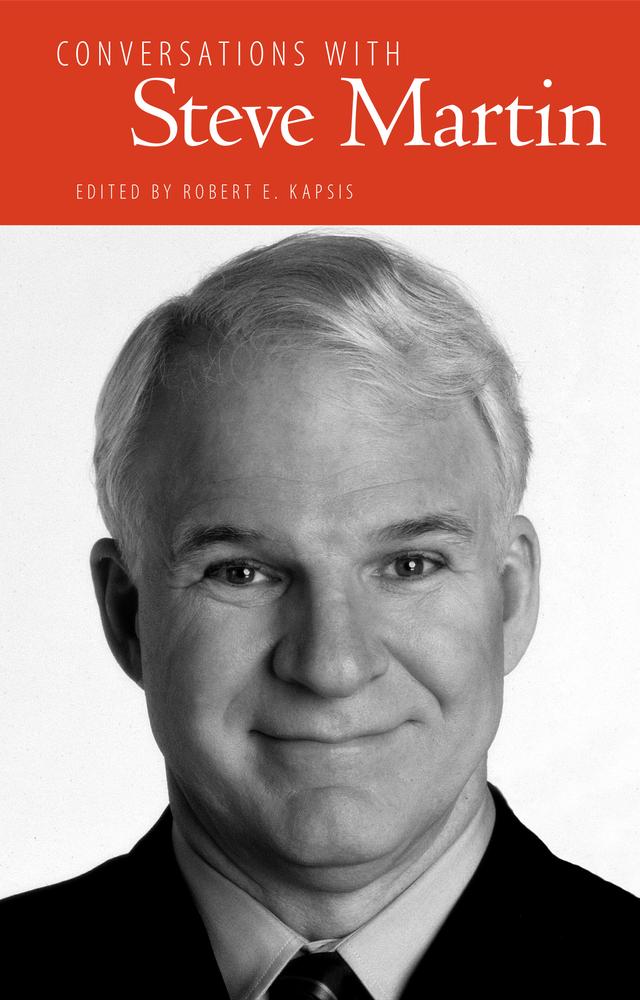 Conversations with Steve Martin by Robert E. Kapsis