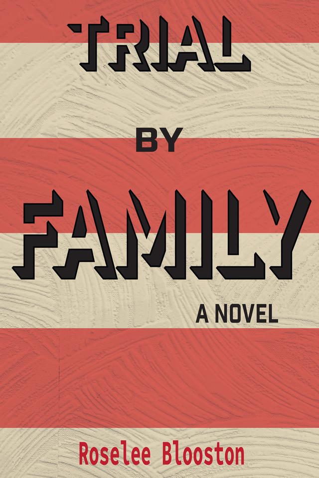 Trial By Family by Roselee Blooston